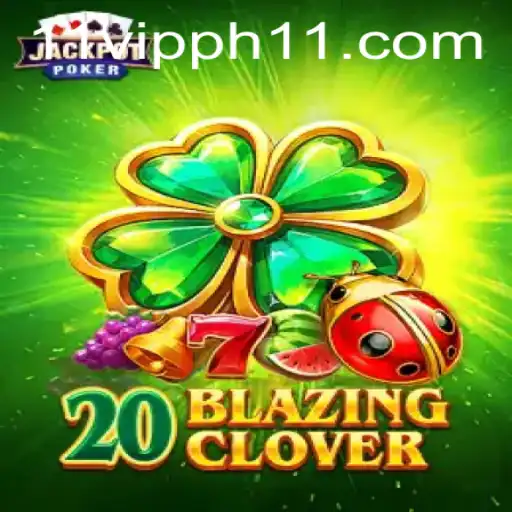 Exploring the Exciting World of 20BlazingClover and the Strategic Play of 11 Vipph